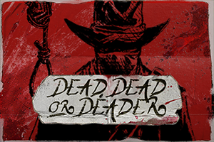 Dead, Dead, or Deader