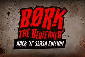 Bork The Berzerker, Hack ‘N’ Slash Edition